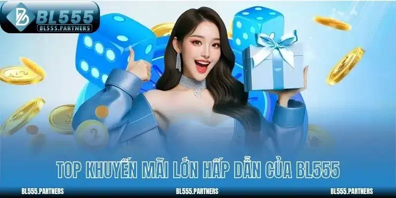 Top khuyến mãi lớn hấp dẫn của BL555