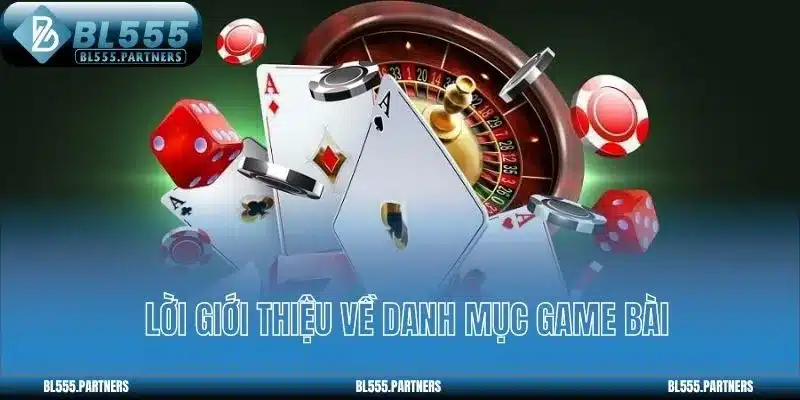 Lời giới thiệu về danh mục game bài