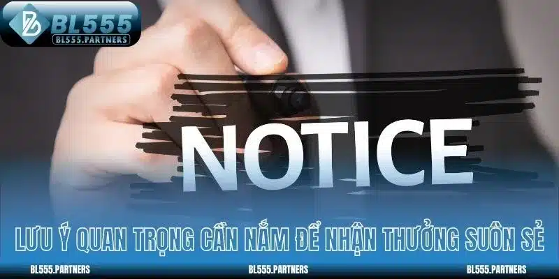 Lưu ý quan trọng cần nắm để nhận thưởng suôn sẻ