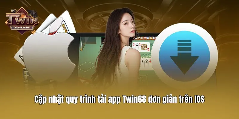 Cập nhật quy trình tải app Twin68 đơn giản trên IOS