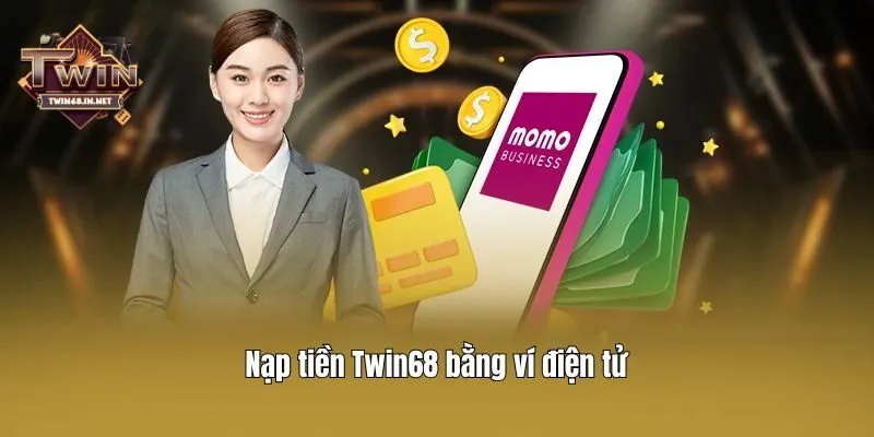 Nạp tiền Twin68 bằng ví điện tử